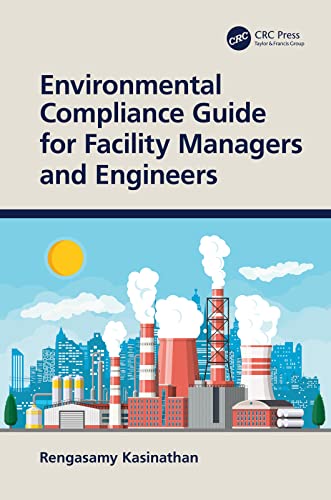 Environmental Compliance Guide For Facility Managers And Engineers Rengasamy Kasinathan