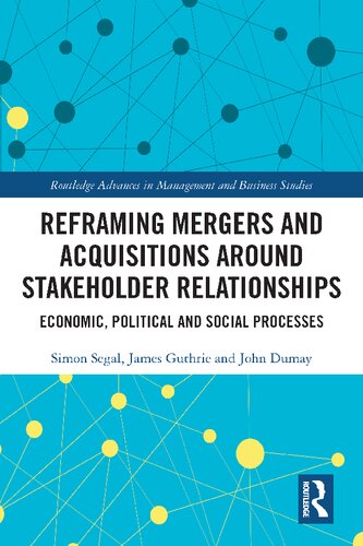 Reframing Mergers And Acquisitions Around Stakeholder Relationships Economic Political And Social Processes Simon Segal
