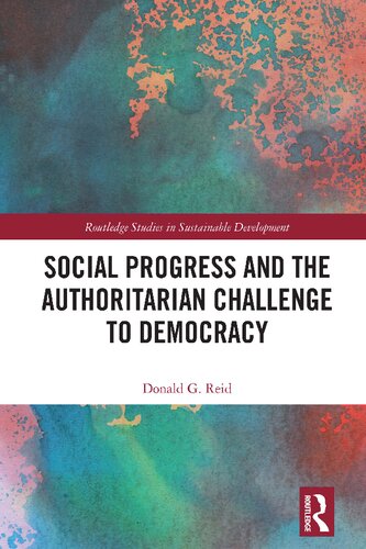 Social Progress And The Authoritarian Challenge To Democracy Donald G Reid