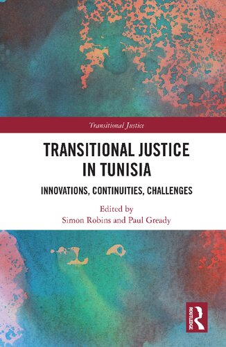 Transitional Justice In Tunisia Innovations Continuities Challenges Simon Robins