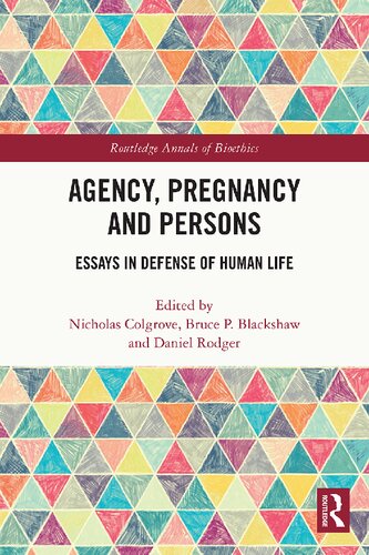 Agency Pregnancy And Persons Essays In Defense Of Human Life Nicholas Colgrove