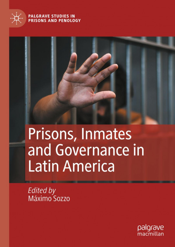 Prisons Inmates And Governance In Latin America Mximo Sozzo