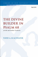 The Divine Builder In Psalm 68 Jewish And Pauline Tradition 1st Edition Todd A Scacewater