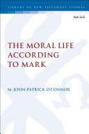 The Moral Life According To Mark 1st Edition M Johnpatrick Oconnor