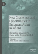 New Challenges And Opportunities In Europeanasian Relations Navigating An Assertive China And A Retrenching Us Bibek Chand