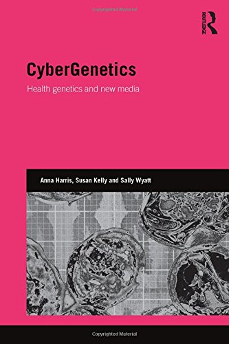 Cybergenetics Health Genetics And New Media 1st Edition Anna Harris