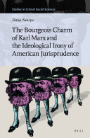 The Bourgeois Charm Of Karl Marx And The Ideological Irony Of American Jurisprudence Dana Neacsu