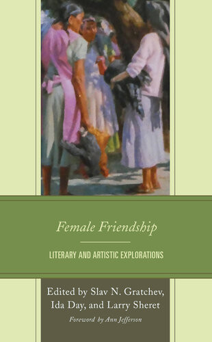 Female Friendship Literary And Artistic Explorations Slav N Gratchev Ida Day Larry Sheret Ann Jefferson
