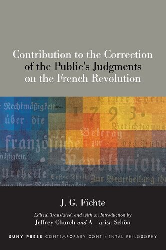 Contribution To The Correction Of The Publics Judgments On The French Revolution J G Fichte