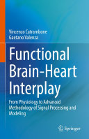 Functional Brainheart Interplay From Physiology To Advanced Methodology Of Signal Processing And Modeling Vincenzo Catrambone Gaetano Valenza
