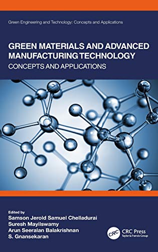 Green Materials And Advanced Manufacturing Technology Concepts And Applications Samson Jerold Samuel Chelladurai