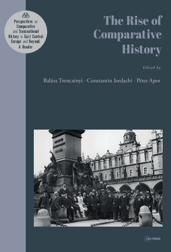 The Rise Of Comparative History Balzs Trencsnyi Constantin Iordachi