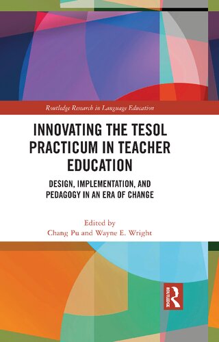 Innovating The Tesol Practicum In Teacher Education Design Implementation And Pedagogy In An Era Of Change Chang Pu