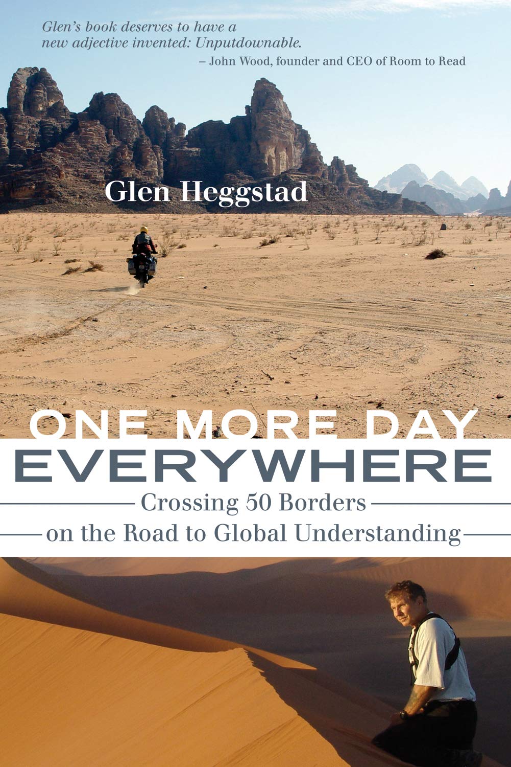 One More Day Everywhere Crossing 50 Borders On The Road To Global Understanding Glen Heggstad