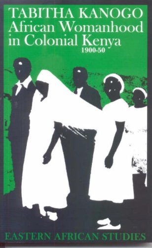 African Womanhood In Colonial Kenya 190050 Tabitha Kanogo