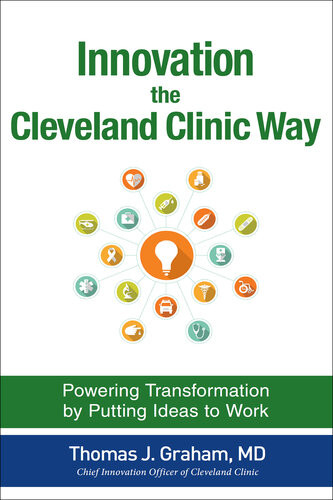 Innovation The Cleveland Clinic Way Thomas J Graham