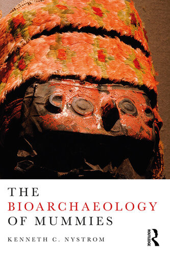 The Bioarchaeology Of Mummies Kenneth C Nystrom