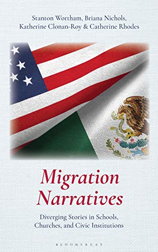 Migration Narratives Diverging Stories In Schools Churches And Civic Institutions Stanton Wortham Briana Nichols Katherine Clonanroy Catherine Rhodes