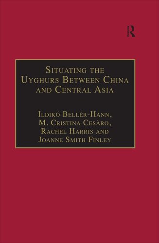 Situating The Uyghurs Between China And Central Asia Ildiko Bellerhann