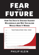 Fear Your Future How The Deck Is Stacked Against Millennials And Why Socialism Would Make It Worse Philip Klein
