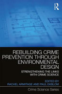 Rebuilding Crime Prevention Through Environmental Design Strengthening The Links With Crime Science Rachel Armitage Paul Ekblom