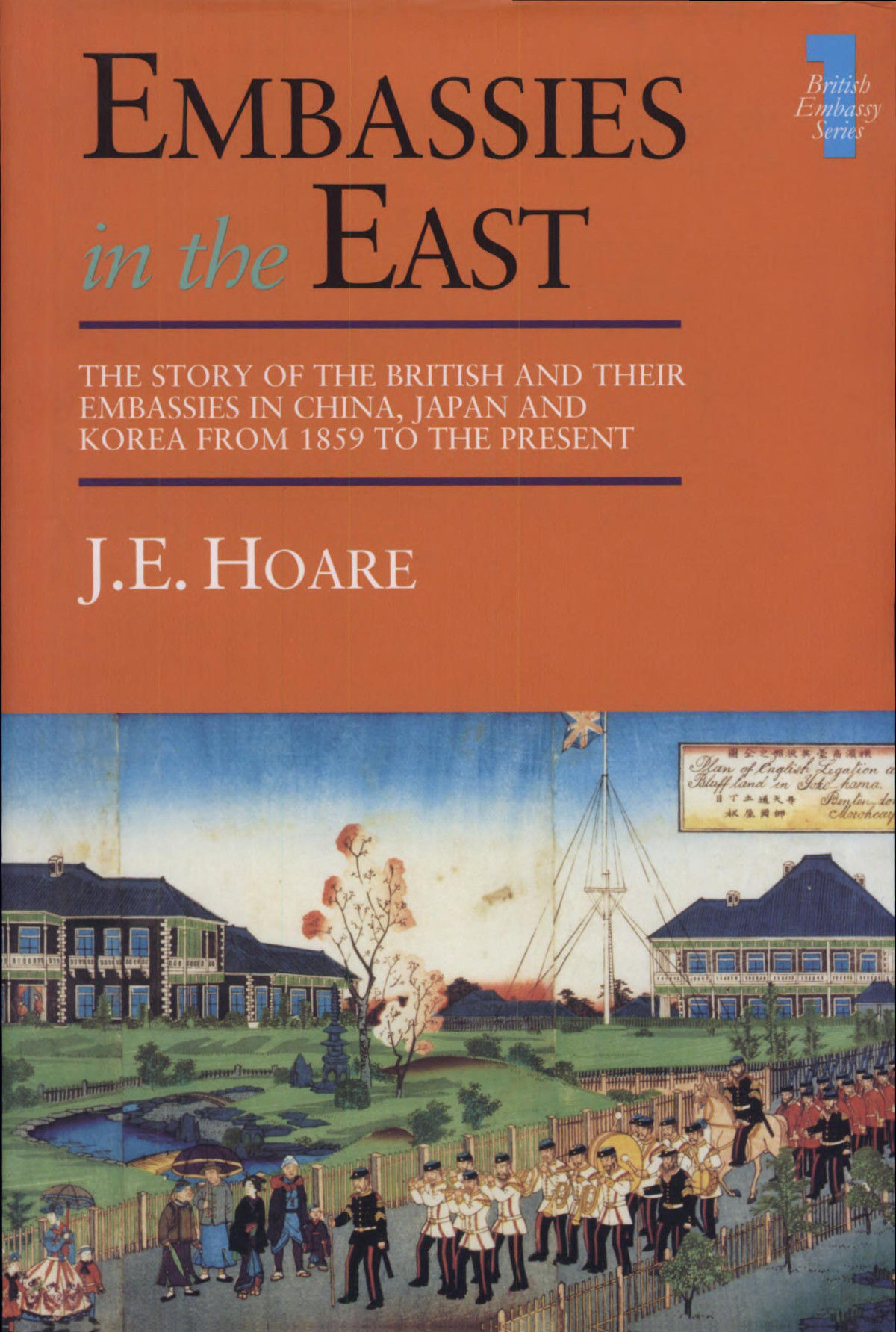 Embassies In The East The Story Of The British And Their Embassies In China Japan And Korea From 1859 To The Present J E Hoare J E Hoare