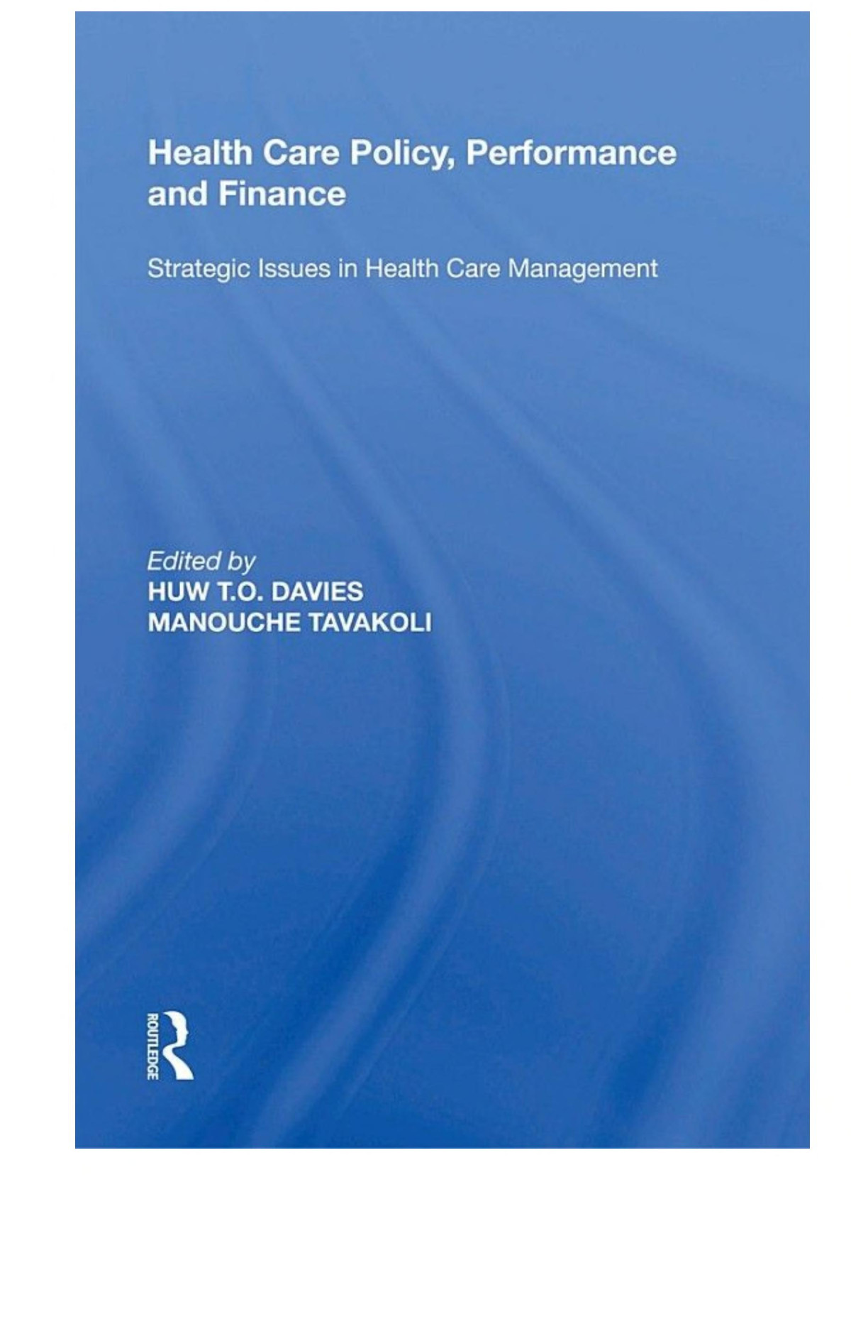 Health Care Policy Performance And Finance Strategic Issues In Health Care Management Manouche Tavakoli