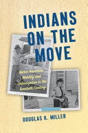 Indians On The Move Native American Mobility And Urbanization In The Twentieth Century Douglas K Miller