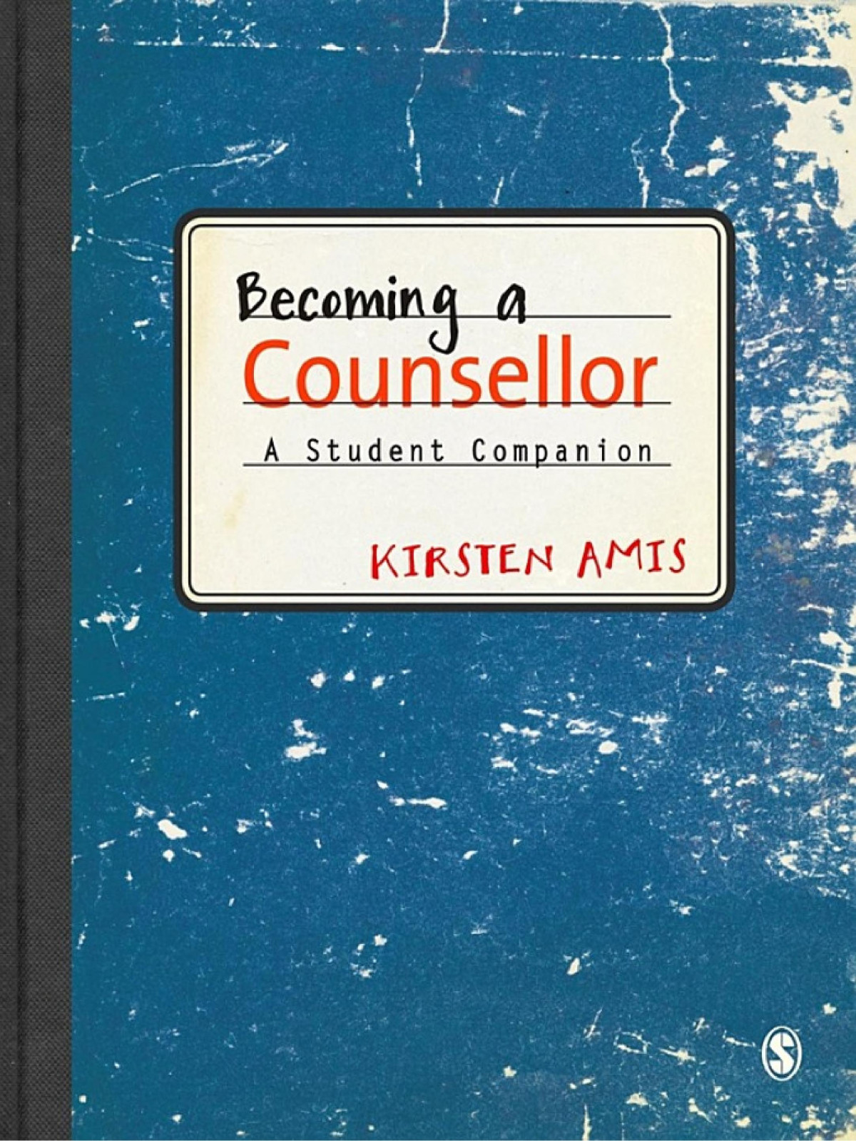 Becoming A Counsellor A Student Companion Kirsten Amis