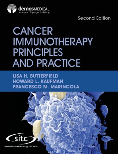 Cancer Immunotherapy Principles And Practice Reflects Major Advances In Field Of Immunooncology And Cancer Immunology 2nd Edition Lisa H Butterfield