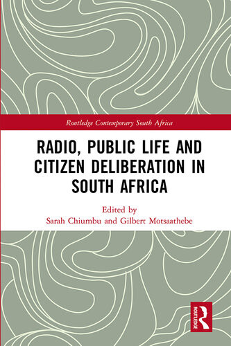 Radio Public Life And Citizen Deliberation In South Africa Sarah Chiumbu