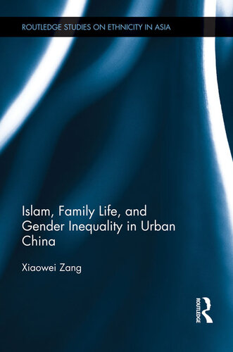 Islam Family Life And Gender Inequality In Urban China Xiaowei Zang