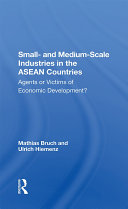 Small And Mediumscale Industries In The Asean Countries Agents Or Victims Of Economic Development Mathias Bruch Ulrich Hiemenz
