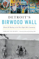 Detroits Birwood Wall Hatred Healing In The West Eight Mile Community Gerald Van Dusen