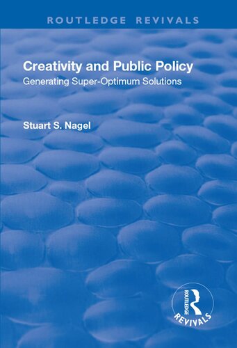 Creativity And Public Policy Generating Superoptimum Solutions Stuart S Nagel