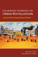 Collaborative Governance For Urban Revitalization Lessons From Empowerment Zones Michael J Rich Robert P Stoker