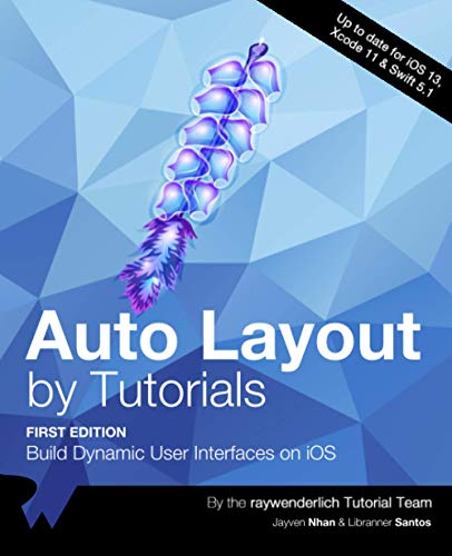 Auto Layout By Tutorials First Edition Build Dynamic User Interfaces On Ios Raywenderlich Tutorial Team