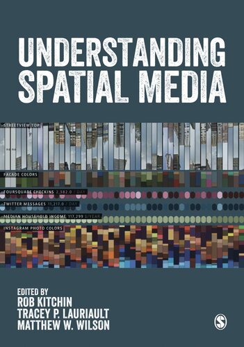 Understanding Spatial Media Rob Kitchin Tracey P Lauriault Matthew W Wilson