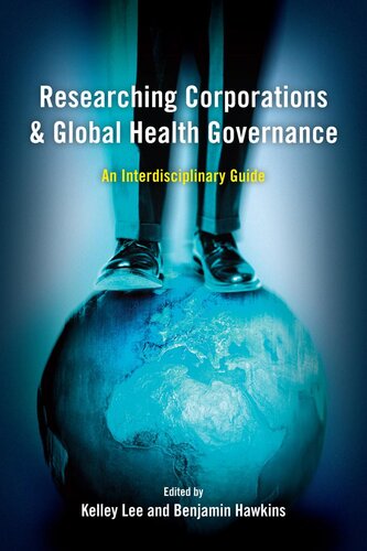 Researching Corporations And Global Health Governance Kelley Lee