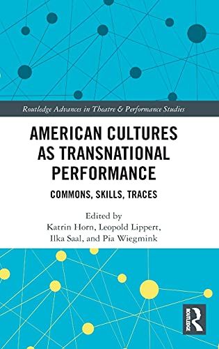 American Cultures As Transnational Performance Commons Skills Traces Katrin Horn