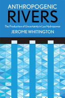 Anthropogenic Rivers The Production Of Uncertainty In Lao Hydropower Jerome Whitington