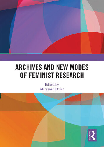 Archives And New Modes Of Feminist Research Maryanne Dever