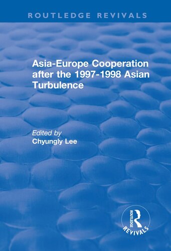Asiaeurope Cooperation After The 19971998 Asian Turbulence Chyungly Lee