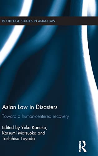 Asian Law In Disasters Toward A Humancentered Recovery Yuka Kaneko Katsumi Matsuoka Toshihisa Toyoda