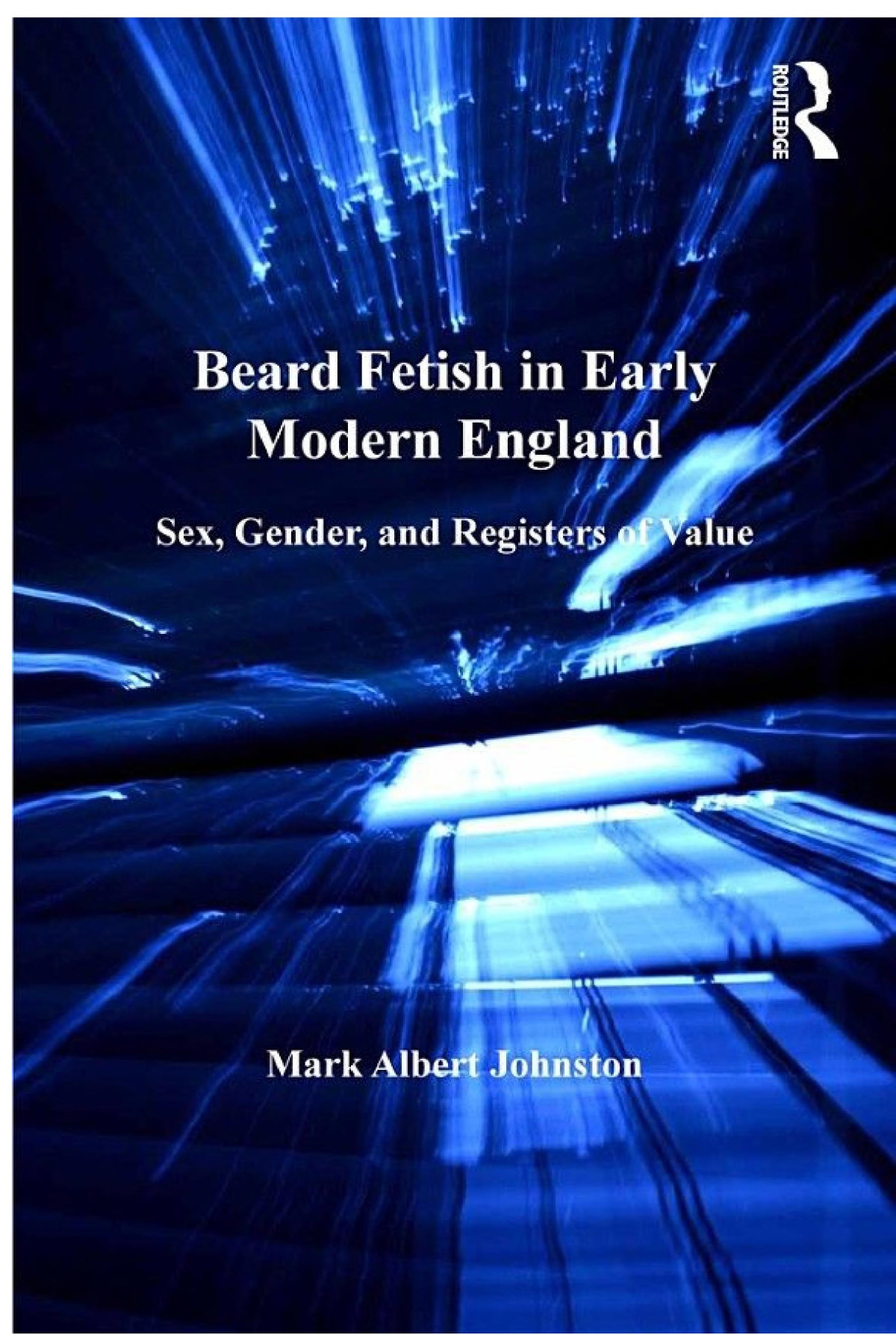 Beard Fetish In Early Modern England Sex Gender And Registers Of Value Mark Albert Johnston