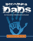 Becoming Dads Facilitator Guide An Innovative Fatherhood Curriculum Marvin Charles