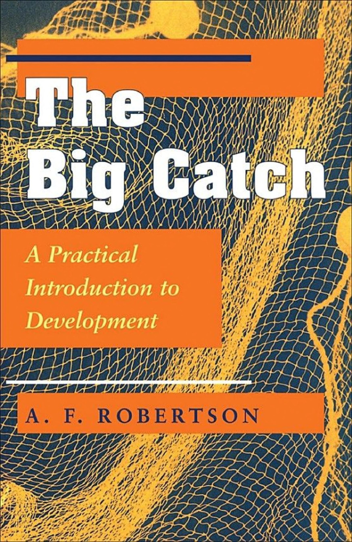 The Big Catch A Practical Introduction To Development A F Robertson