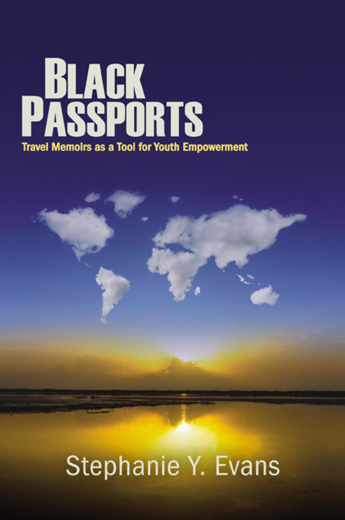 Black Passports Travel Memoirs As A Tool For Youth Empowerment Stephanie Y Evans