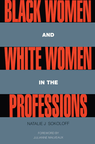 Black Women And White Women In The Professions Natalie J Sokoloff