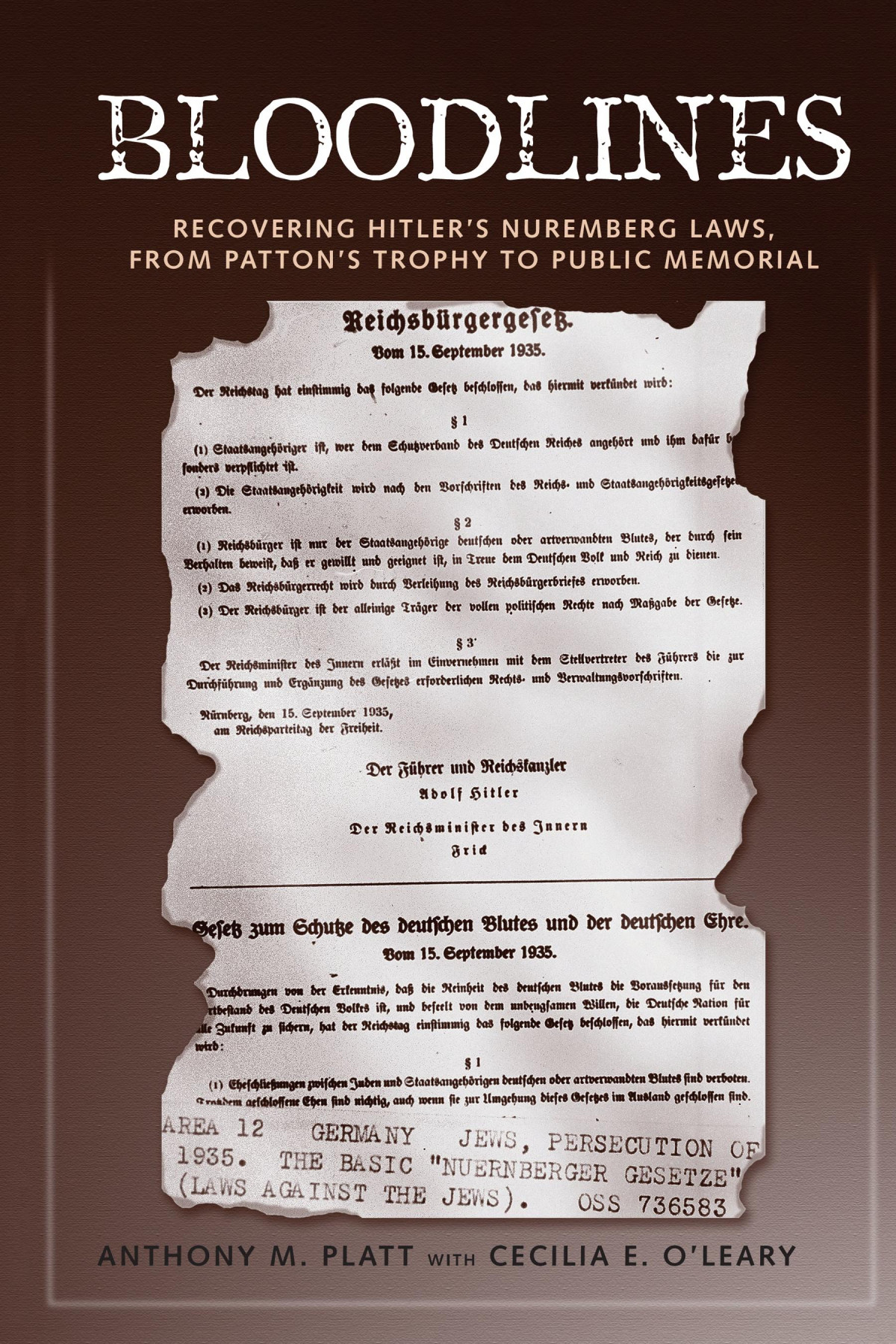 Bloodlines Recovering Hitlers Nuremberg Laws From Pattons Trophy To Public Memorial Anthony M Platt Cecilia Elizabeth Oleary